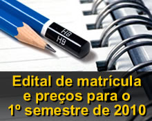 Edital de matrículas e preços para o 1º semestre de 2010