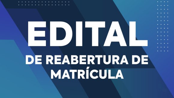 Edital para Reabertura de Matrícula - Semestre 2026.1